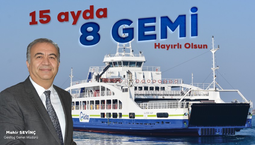  GESTAŞ A.Ş. Envanterindeki Gemi Sayısını Arttırıyor 